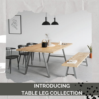 INTRODUCING - TABLE LEG COLLECTION
